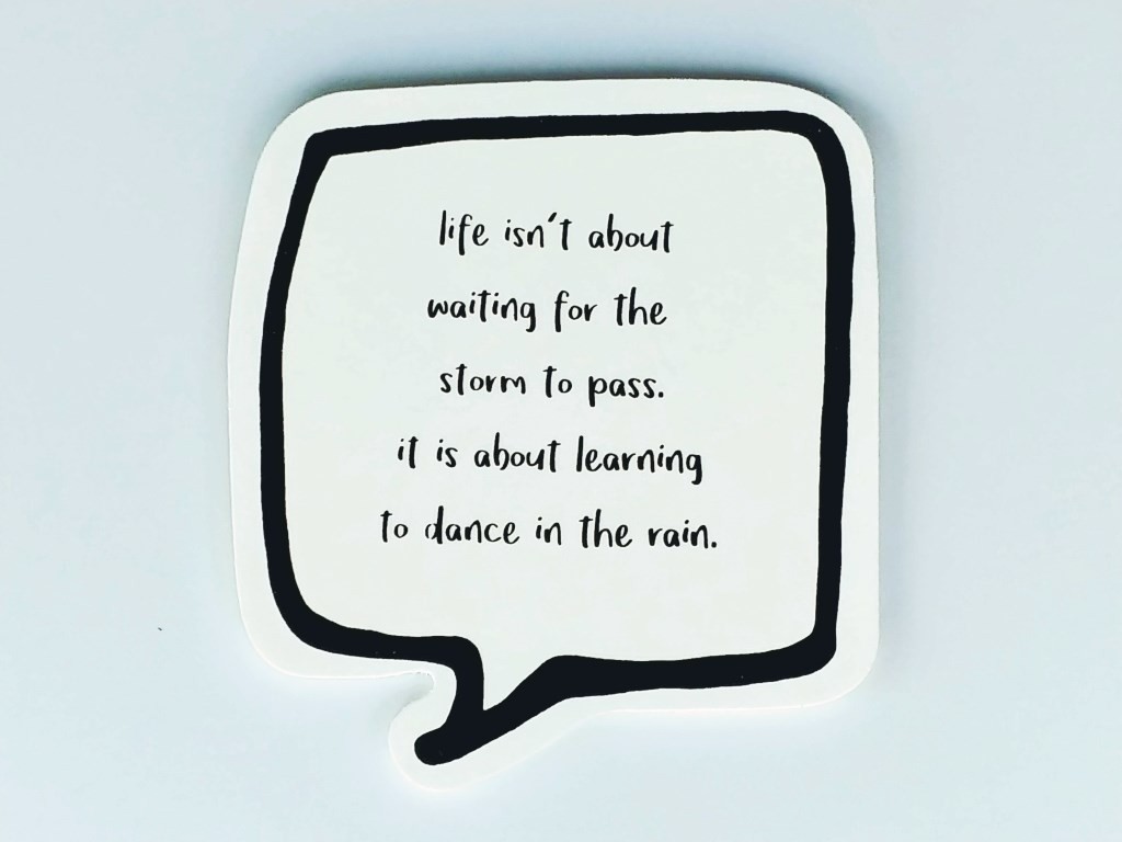 about learning to dance in the rain...